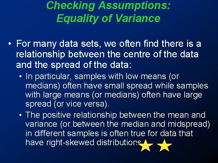Checking Assumptions: Equality of Variance • For many data sets, we often find there Checking Assumptions: Equality of Variance • For many data sets, we often find there
