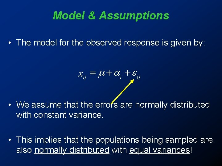 Model & Assumptions • The model for the observed response is given by: xij Model & Assumptions • The model for the observed response is given by: xij