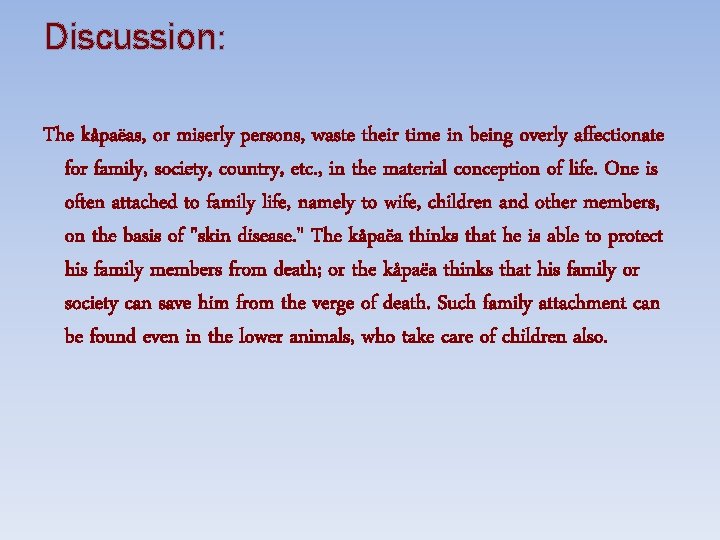 Discussion: The kåpaëas, or miserly persons, waste their time in being overly affectionate for