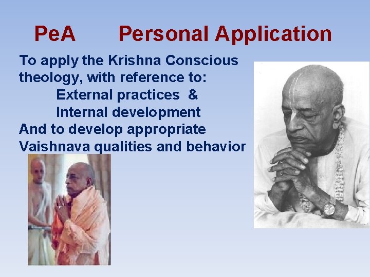 Pe. A Personal Application To apply the Krishna Conscious theology, with reference to: External