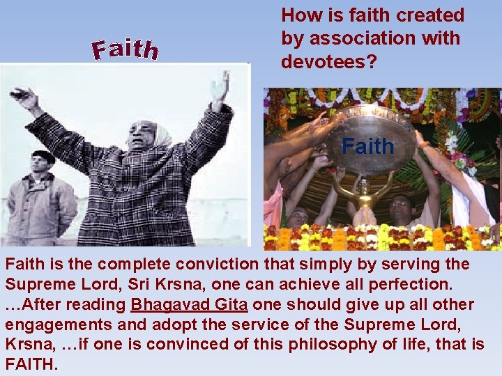 How is faith created by association with devotees? Faith is the complete conviction that