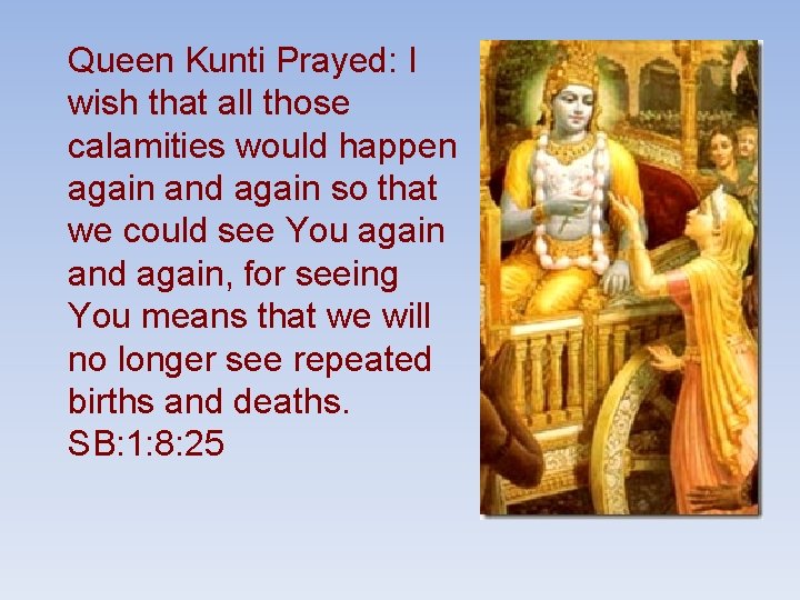 Queen Kunti Prayed: I wish that all those calamities would happen again and again