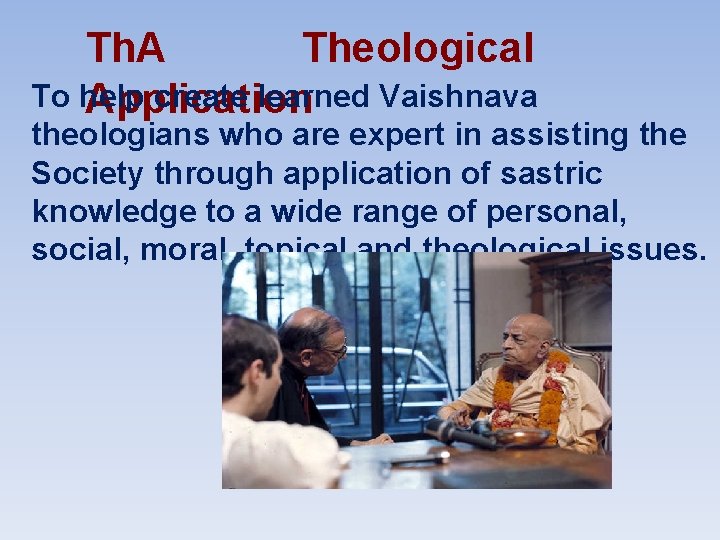 Th. A Theological To help create learned Vaishnava Application theologians who are expert in