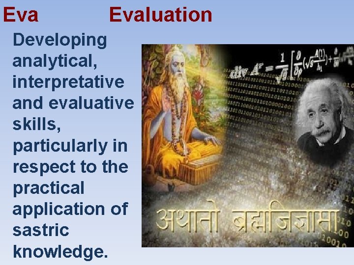 Eva Evaluation Developing analytical, interpretative and evaluative skills, particularly in respect to the practical