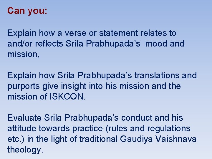 Can you: Explain how a verse or statement relates to and/or reflects Srila Prabhupada’s