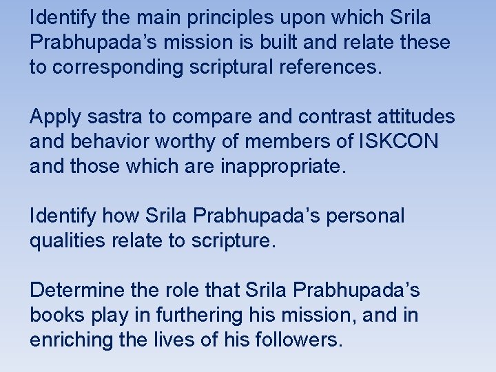 Identify the main principles upon which Srila Prabhupada’s mission is built and relate these