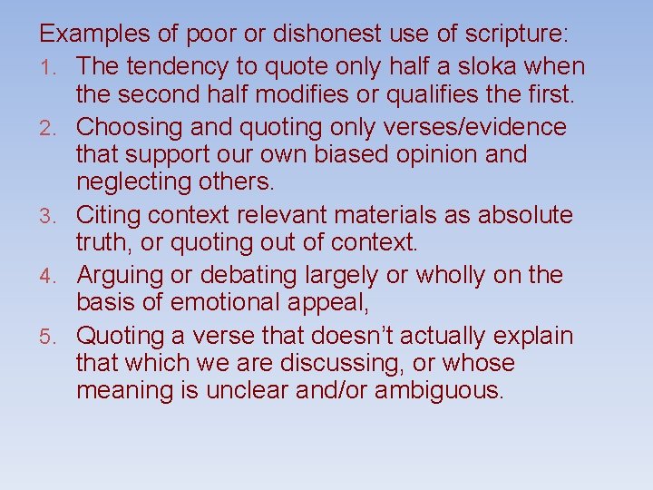 Examples of poor or dishonest use of scripture: 1. The tendency to quote only