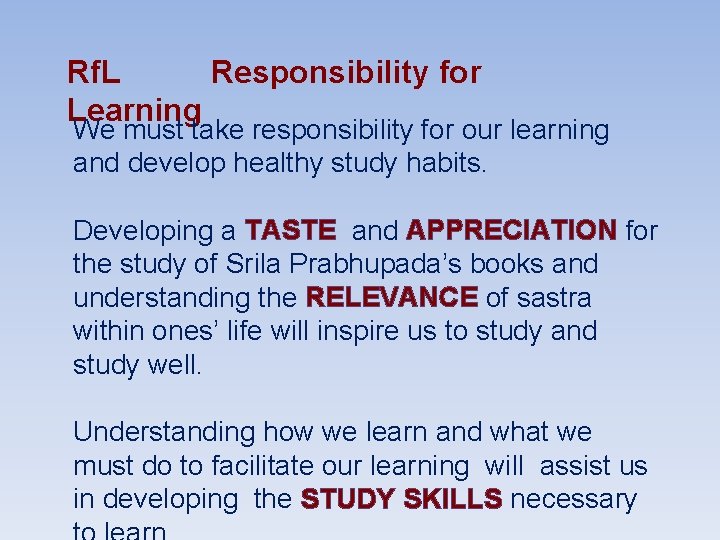 Rf. L Responsibility for Learning We must take responsibility for our learning and develop