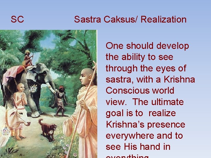 SC Sastra Caksus/ Realization One should develop the ability to see through the eyes