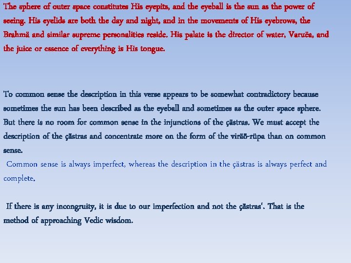 The sphere of outer space constitutes His eyepits, and the eyeball is the sun