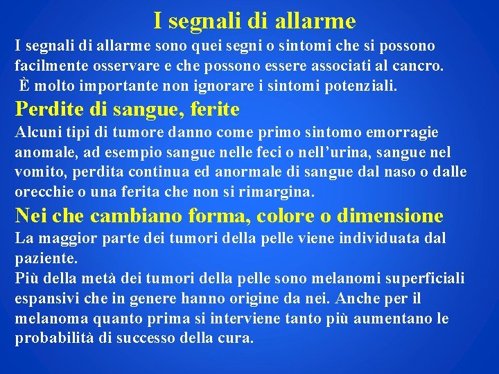 I segnali di allarme sono quei segni o sintomi che si possono facilmente osservare