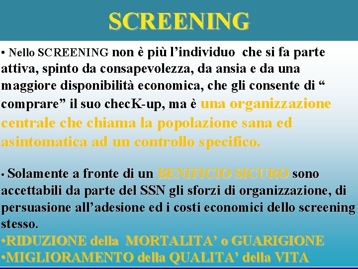 SCREENING • Nello SCREENING non è più l’individuo che si fa parte attiva, spinto