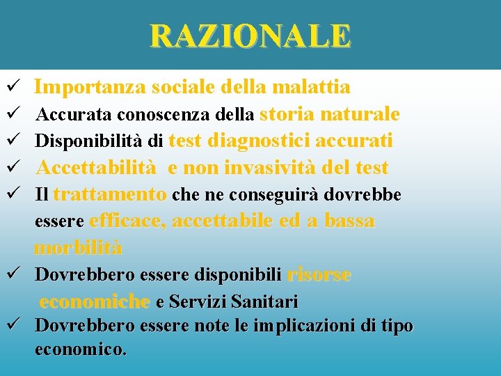 RAZIONALE ü Importanza sociale della malattia ü Accurata conoscenza della storia naturale ü Disponibilità