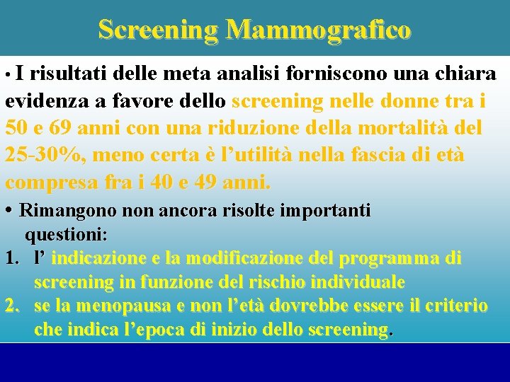 Screening Mammografico • I risultati delle meta analisi forniscono una chiara evidenza a favore