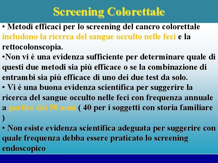 Screening Colorettale • Metodi efficaci per lo screening del cancro colorettale includono la ricerca