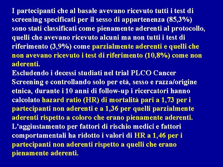 I partecipanti che al basale avevano ricevuto tutti i test di screening specificati per