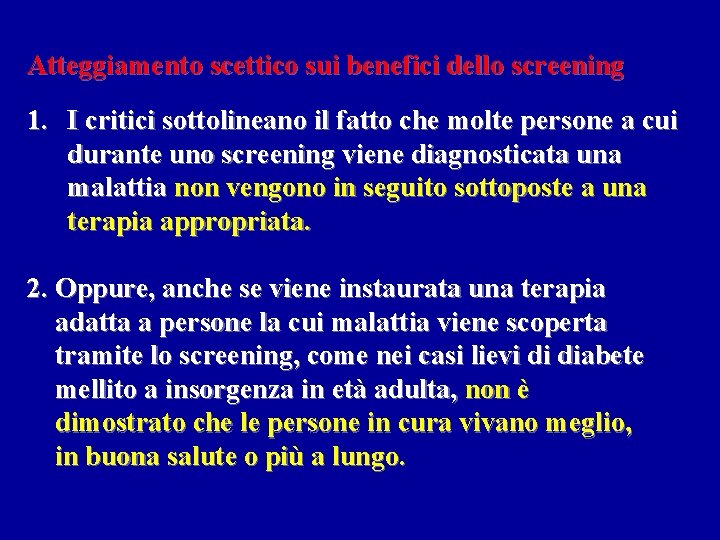 Atteggiamento scettico sui benefici dello screening 1. I critici sottolineano il fatto che molte