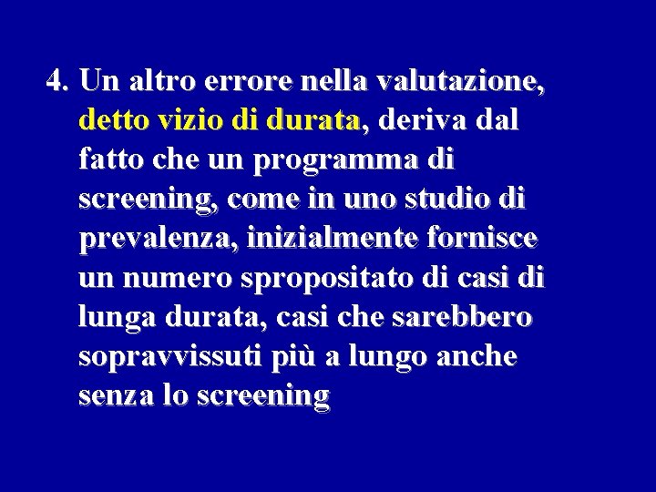 4. Un altro errore nella valutazione, detto vizio di durata, deriva dal fatto che