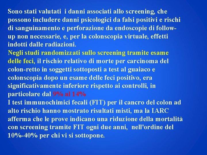 Sono stati valutati i danni associati allo screening, che possono includere danni psicologici da