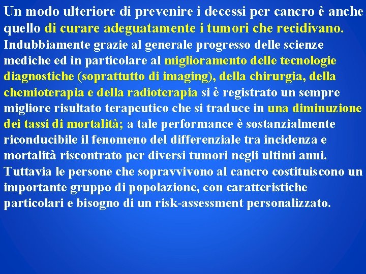 Un modo ulteriore di prevenire i decessi per cancro è anche quello di curare