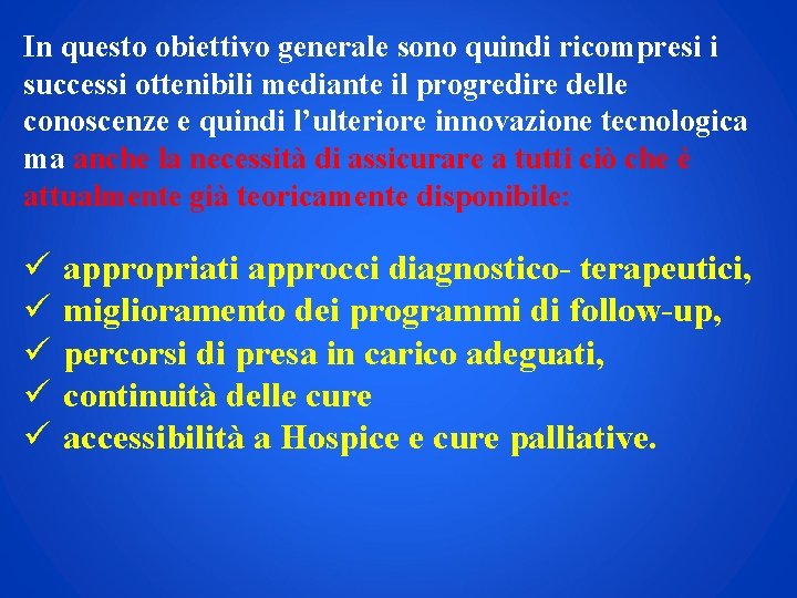 In questo obiettivo generale sono quindi ricompresi i successi ottenibili mediante il progredire delle