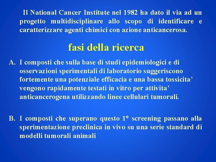  Il National Cancer Institute nel 1982 ha dato il via ad un progetto
