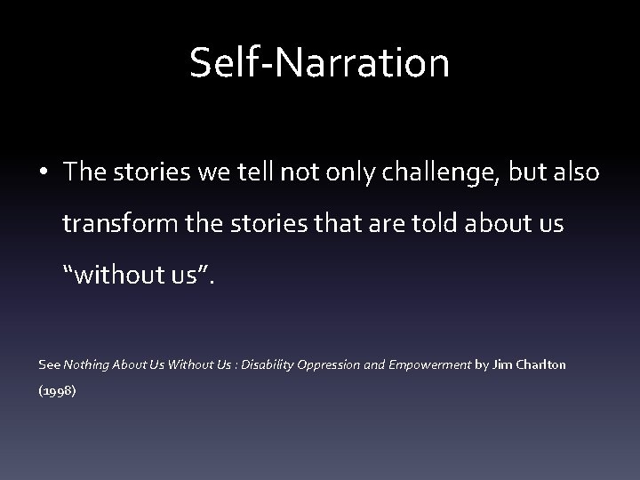 Self-Narration • The stories we tell not only challenge, but also transform the stories Self-Narration • The stories we tell not only challenge, but also transform the stories
