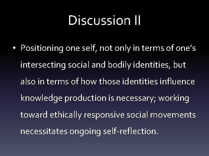 Discussion II • Positioning one self, not only in terms of one’s intersecting social Discussion II • Positioning one self, not only in terms of one’s intersecting social