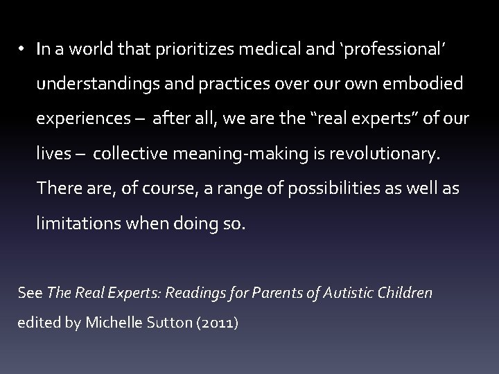 • In a world that prioritizes medical and ‘professional’ understandings and practices over • In a world that prioritizes medical and ‘professional’ understandings and practices over