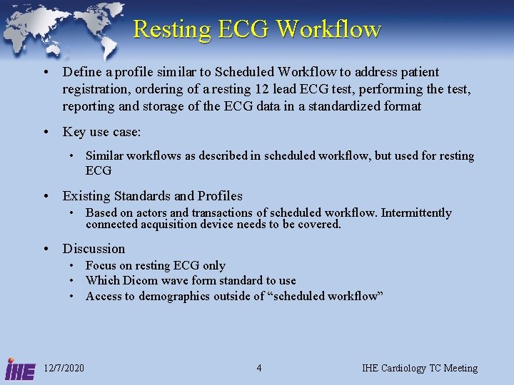 Resting ECG Workflow • Define a profile similar to Scheduled Workflow to address patient