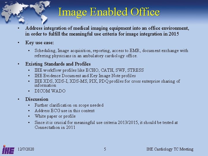 Image Enabled Office • Address integration of medical imaging equipment into an office environment,