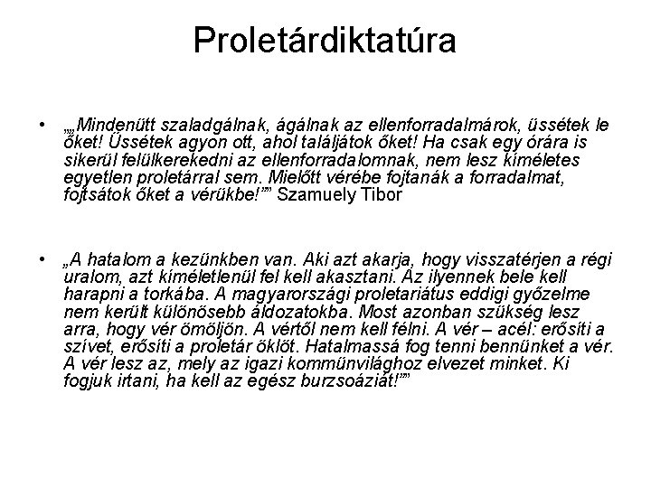 Proletárdiktatúra • „„Mindenütt szaladgálnak, ágálnak az ellenforradalmárok, üssétek le őket! Üssétek agyon ott, ahol