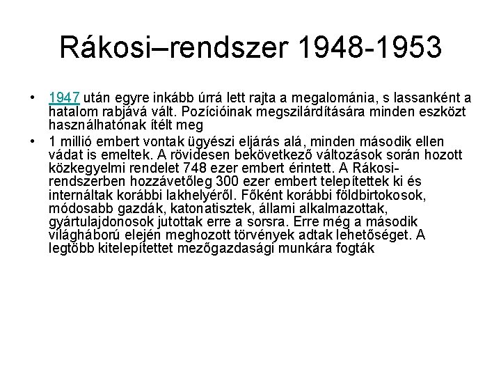 Rákosi–rendszer 1948 -1953 • 1947 után egyre inkább úrrá lett rajta a megalománia, s