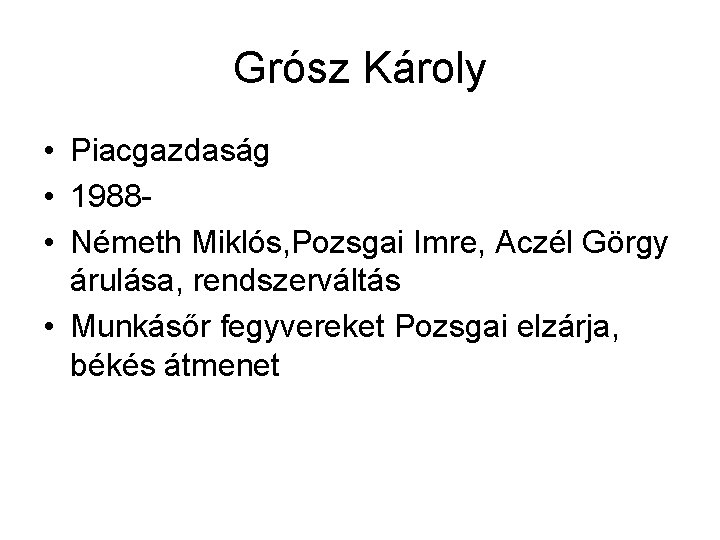 Grósz Károly • Piacgazdaság • 1988 • Németh Miklós, Pozsgai Imre, Aczél Görgy árulása,