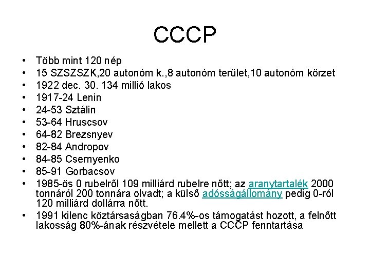 CCCP • • • Több mint 120 nép 15 SZSZSZK, 20 autonóm k. ,