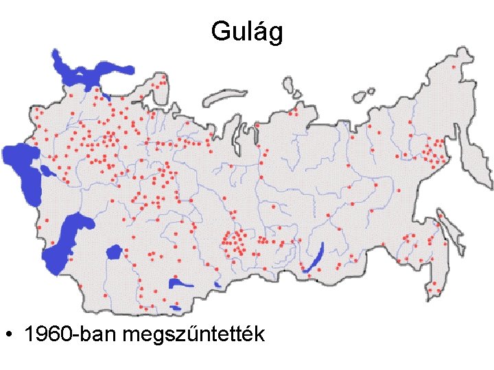 Gulág • 1960 -ban megszűntették 