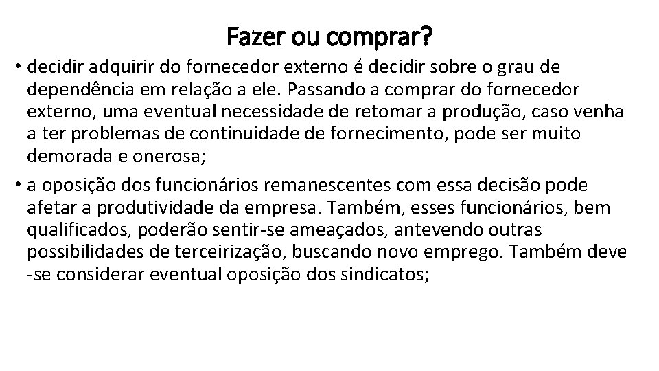 Fazer ou comprar? • decidir adquirir do fornecedor externo é decidir sobre o grau