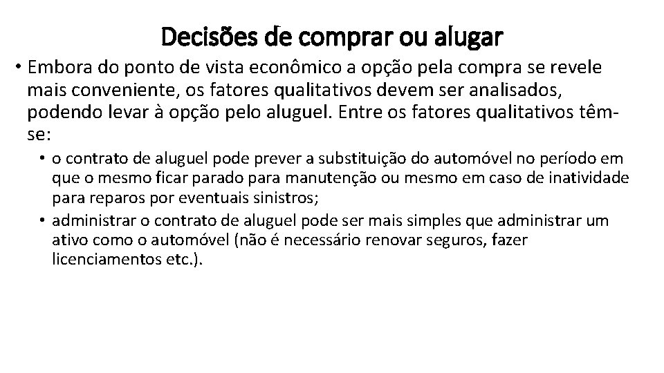 Decisões de comprar ou alugar • Embora do ponto de vista econômico a opção