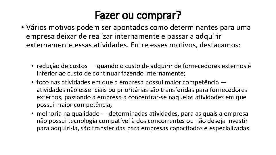 Fazer ou comprar? • Vários motivos podem ser apontados como determinantes para uma empresa