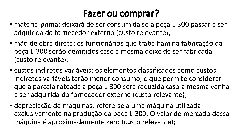 Fazer ou comprar? • matéria-prima: deixará de ser consumida se a peça L-300 passar