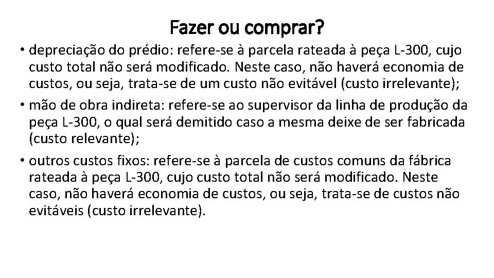 Fazer ou comprar? • depreciação do prédio: refere-se à parcela rateada à peça L-300,