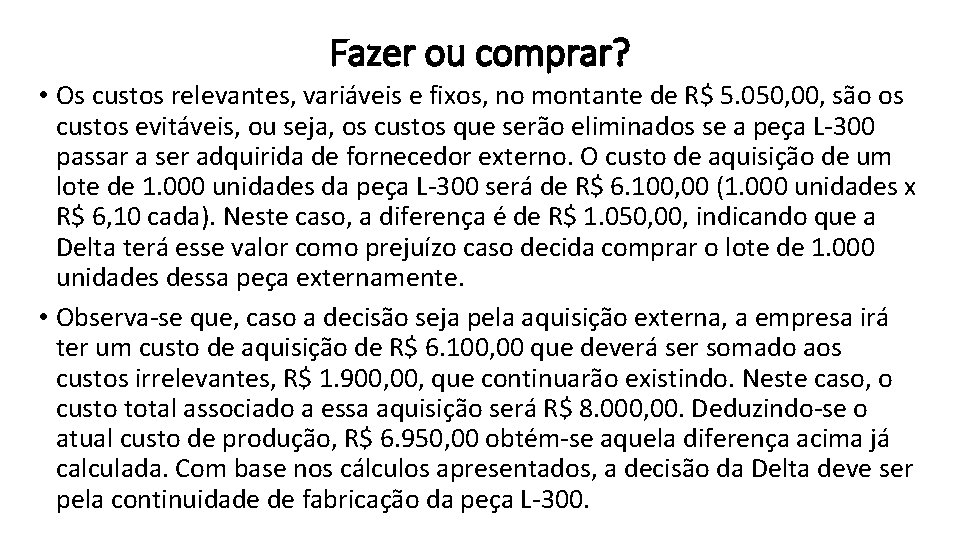 Fazer ou comprar? • Os custos relevantes, variáveis e fixos, no montante de R$