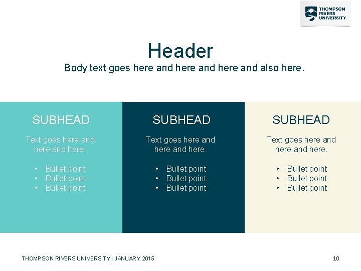 Header Body text goes here and also here. SUBHEAD Text goes here and here.