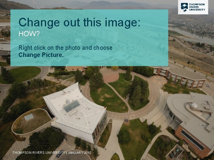 Change out this image: HOW? Right click on the photo and choose Change Picture.
