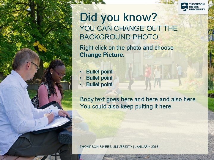 Did you know? YOU CAN CHANGE OUT THE BACKGROUND PHOTO. Right click on the