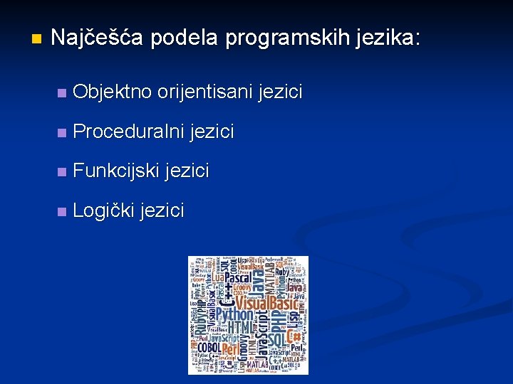 n Najčešća podela programskih jezika: n Objektno orijentisani jezici n Proceduralni jezici n Funkcijski