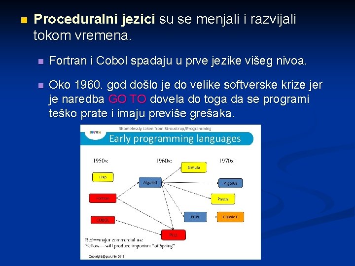 n Proceduralni jezici su se menjali i razvijali tokom vremena. n Fortran i Cobol