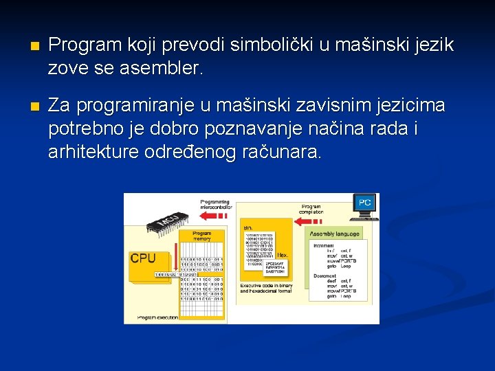 n Program koji prevodi simbolički u mašinski jezik zove se asembler. n Za programiranje