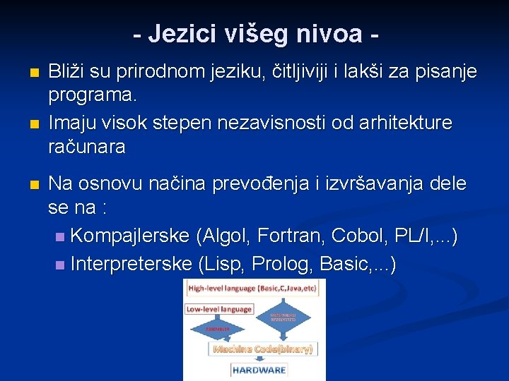 - Jezici višeg nivoa n n n Bliži su prirodnom jeziku, čitljiviji i lakši