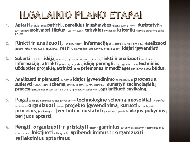 1. Aptarti mokinių turimą patirtį, jų poreikius ir galimybes dizaino kūrimo srityje. Nusistatyti ir